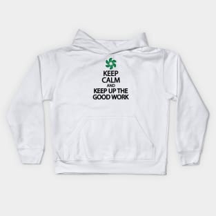 Keep calm and keep up the good work Kids Hoodie